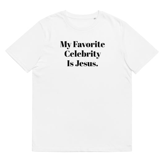 Jesus Is My Favorite Celebrity Tee (Unisex)